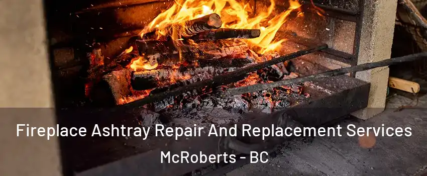  Fireplace Ashtray Repair And Replacement Services McRoberts - BC