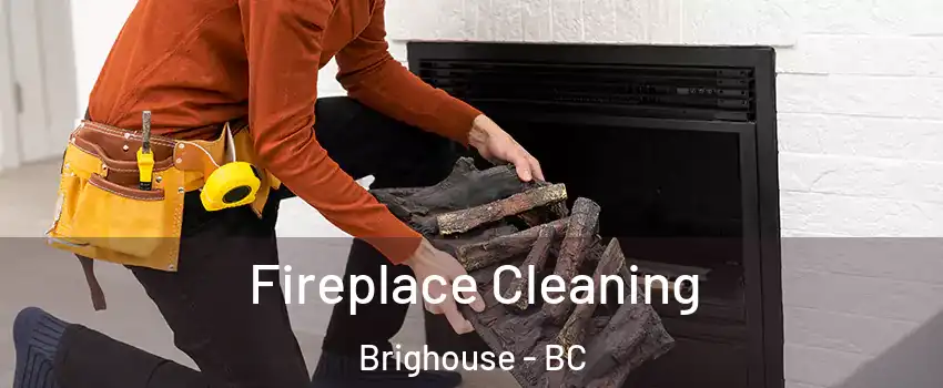  Fireplace Cleaning Brighouse - BC