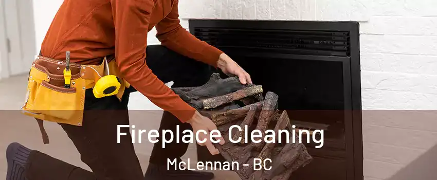  Fireplace Cleaning McLennan - BC