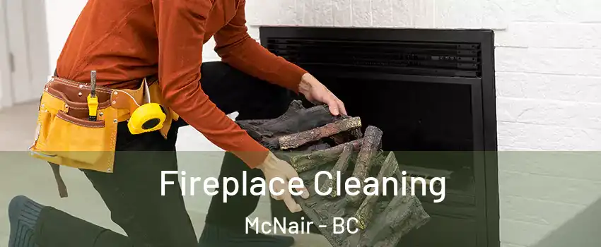  Fireplace Cleaning McNair - BC