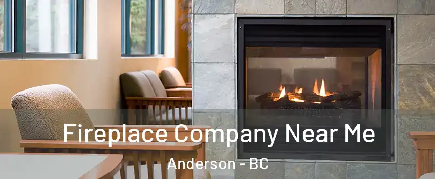  Fireplace Company Near Me Anderson - BC
