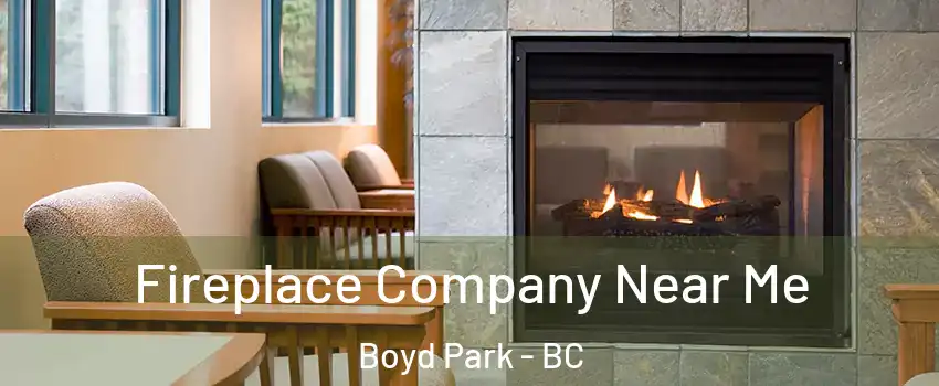  Fireplace Company Near Me Boyd Park - BC