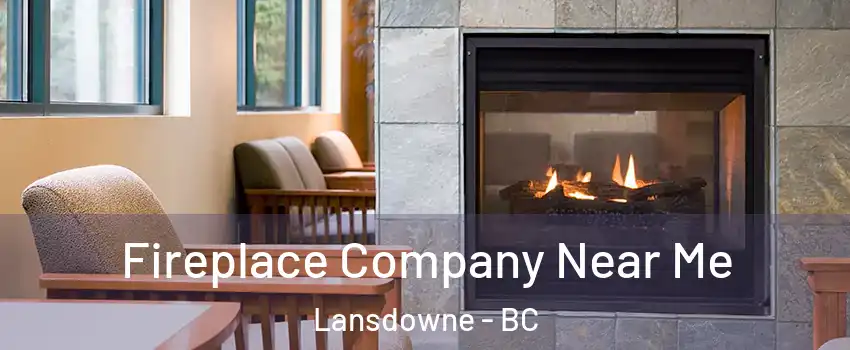  Fireplace Company Near Me Lansdowne - BC