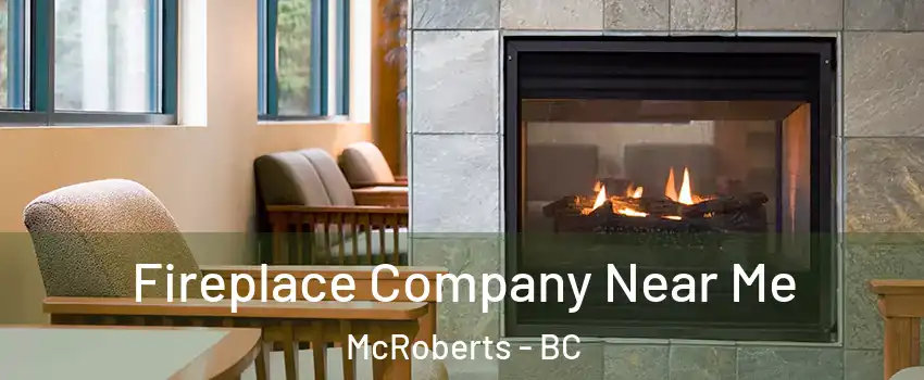  Fireplace Company Near Me McRoberts - BC