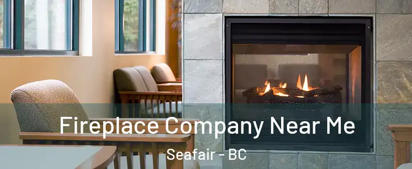  Fireplace Company Near Me Seafair - BC