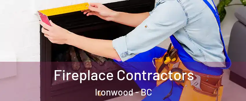  Fireplace Contractors Ironwood - BC