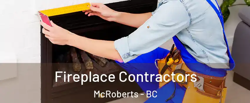  Fireplace Contractors McRoberts - BC