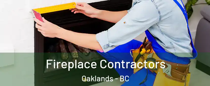  Fireplace Contractors Oaklands - BC
