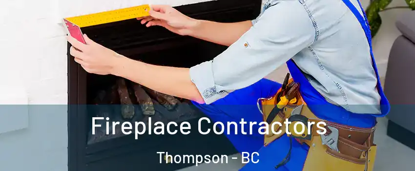  Fireplace Contractors Thompson - BC