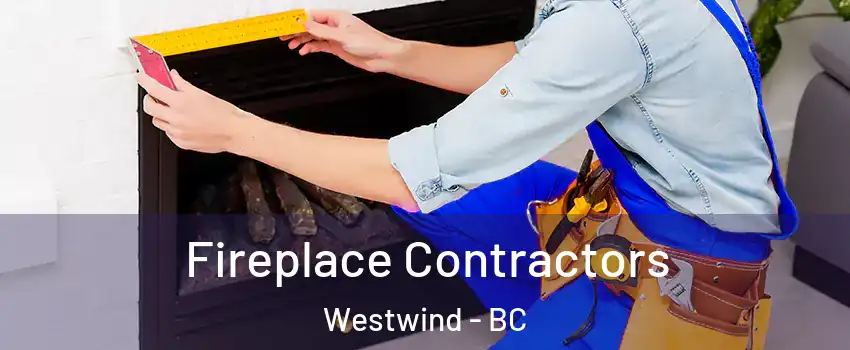  Fireplace Contractors Westwind - BC