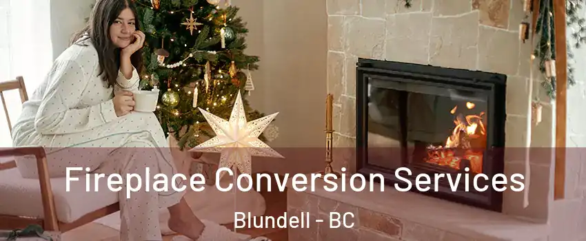  Fireplace Conversion Services Blundell - BC