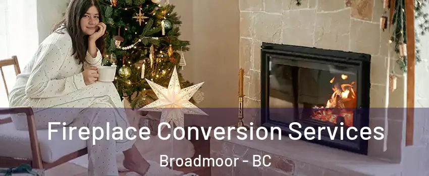  Fireplace Conversion Services Broadmoor - BC