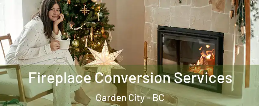  Fireplace Conversion Services Garden City - BC