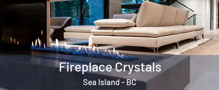  Fireplace Crystals Sea Island - BC