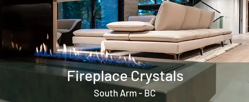  Fireplace Crystals South Arm - BC