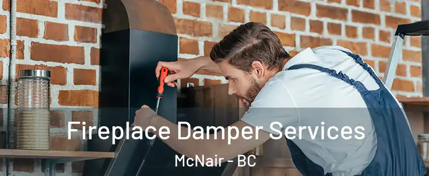  Fireplace Damper Services McNair - BC