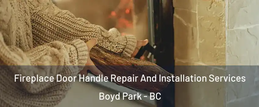  Fireplace Door Handle Repair And Installation Services Boyd Park - BC