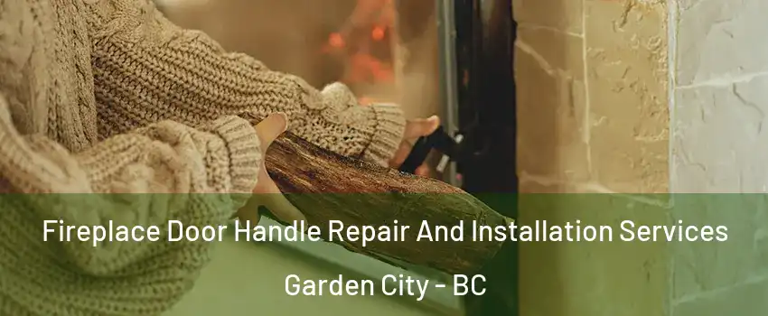  Fireplace Door Handle Repair And Installation Services Garden City - BC