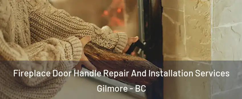  Fireplace Door Handle Repair And Installation Services Gilmore - BC