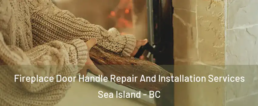  Fireplace Door Handle Repair And Installation Services Sea Island - BC