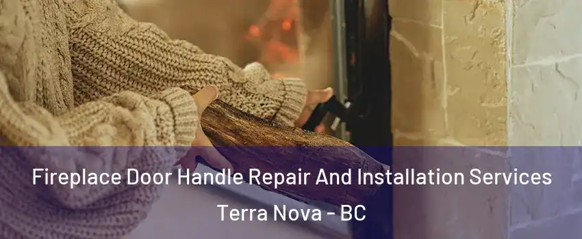  Fireplace Door Handle Repair And Installation Services Terra Nova - BC