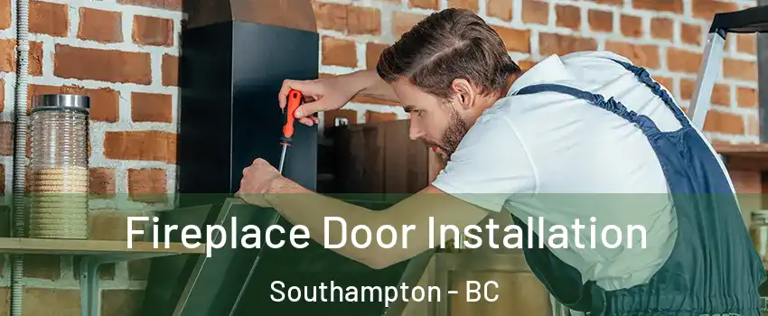  Fireplace Door Installation Southampton - BC