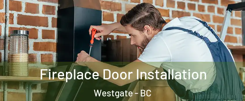  Fireplace Door Installation Westgate - BC