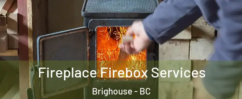  Fireplace Firebox Services Brighouse - BC