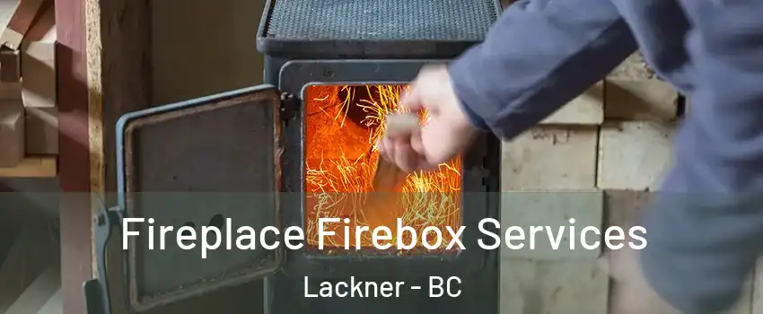  Fireplace Firebox Services Lackner - BC