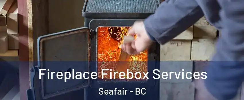  Fireplace Firebox Services Seafair - BC