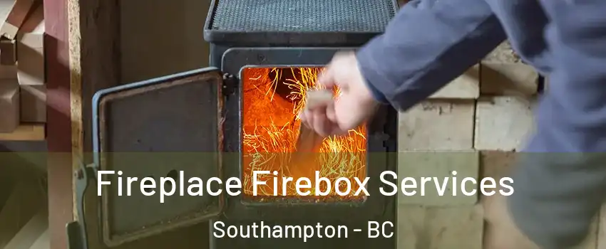  Fireplace Firebox Services Southampton - BC