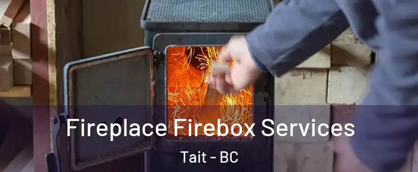  Fireplace Firebox Services Tait - BC