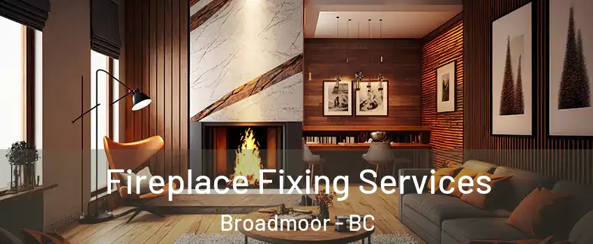  Fireplace Fixing Services Broadmoor - BC