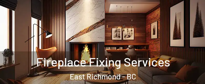  Fireplace Fixing Services East Richmond - BC