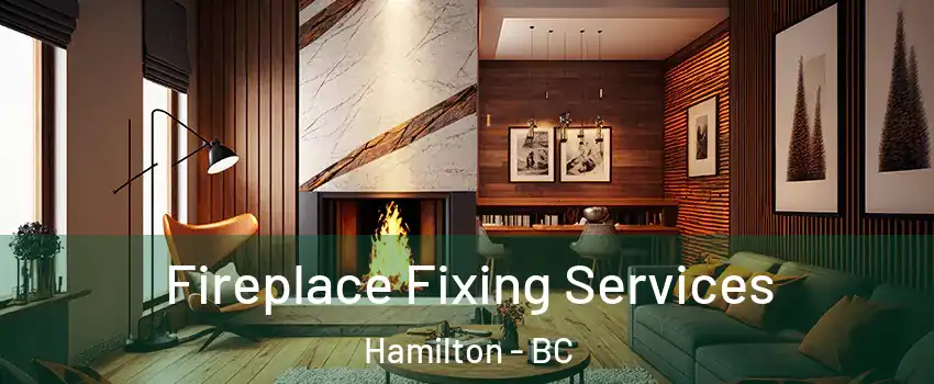  Fireplace Fixing Services Hamilton - BC