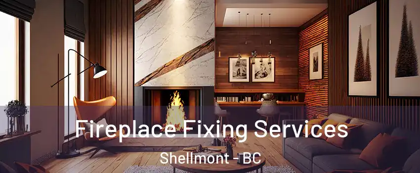 Fireplace Fixing Services Shellmont - BC