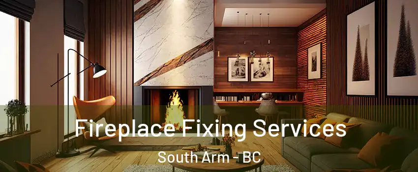  Fireplace Fixing Services South Arm - BC