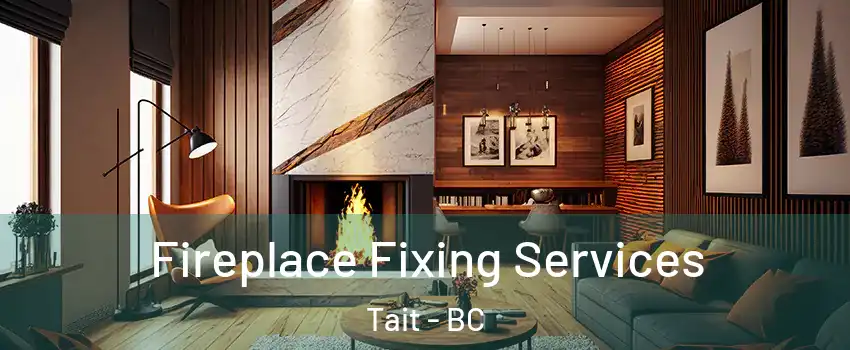  Fireplace Fixing Services Tait - BC