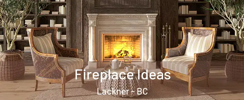  Fireplace Ideas Lackner - BC