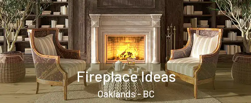  Fireplace Ideas Oaklands - BC