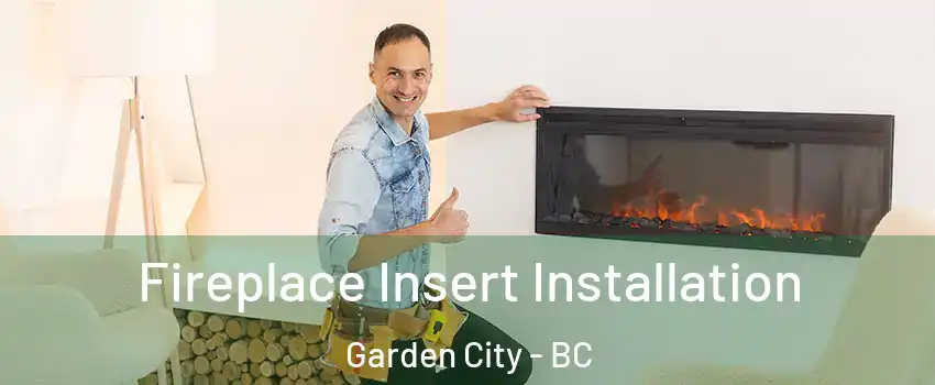  Fireplace Insert Installation Garden City - BC