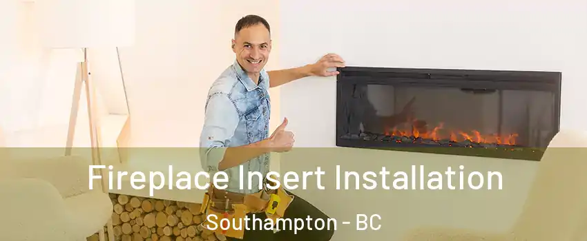  Fireplace Insert Installation Southampton - BC