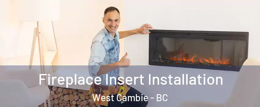  Fireplace Insert Installation West Cambie - BC