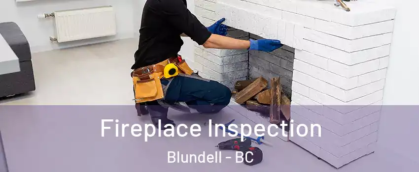  Fireplace Inspection Blundell - BC