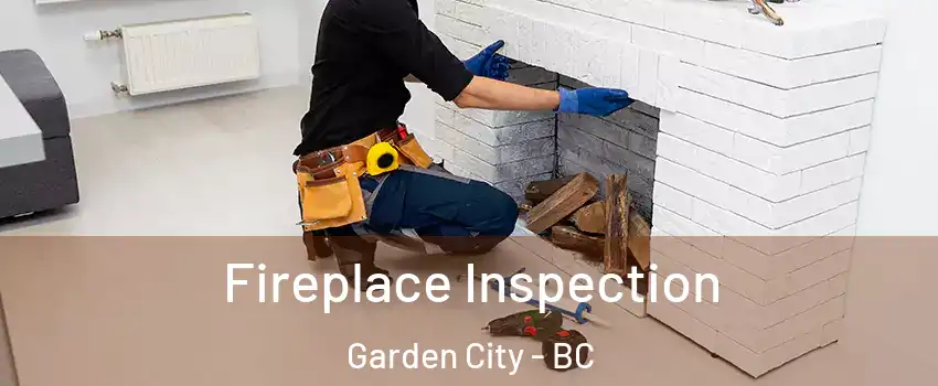 Fireplace Inspection Garden City - BC