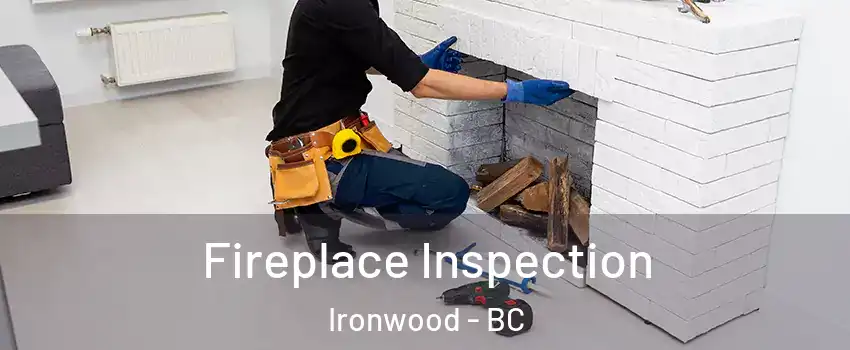  Fireplace Inspection Ironwood - BC