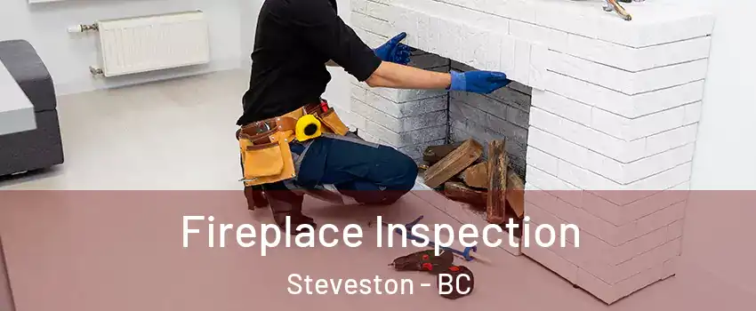  Fireplace Inspection Steveston - BC