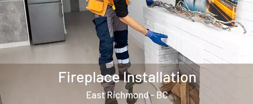  Fireplace Installation East Richmond - BC