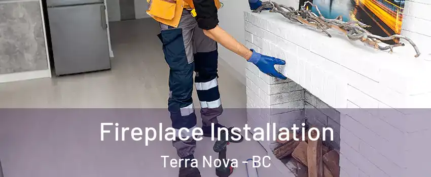  Fireplace Installation Terra Nova - BC