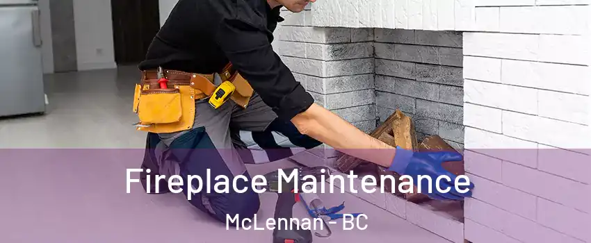  Fireplace Maintenance McLennan - BC